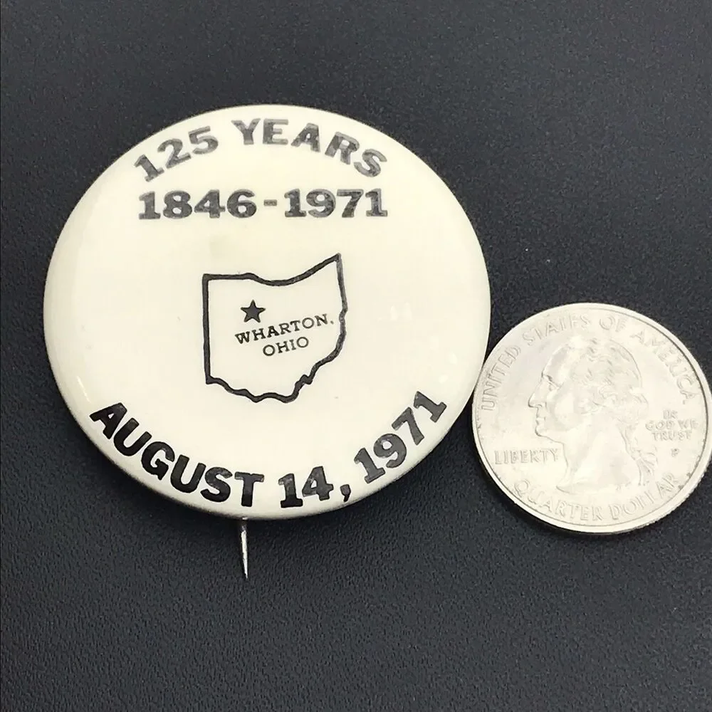 Wharton Ohio 125 Years  1846-1971 Vintage Pin Button 70s Festival Anniversary